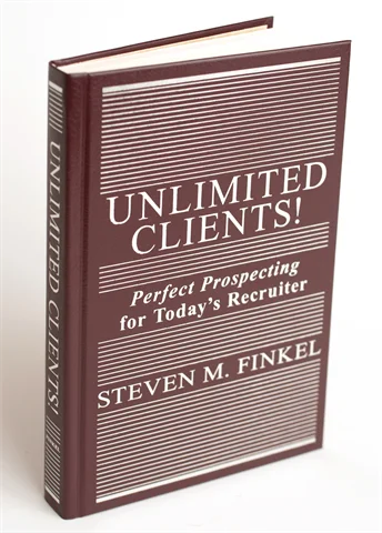 Unlimited Clients! Perfect Prospecting for Today's Recruiter - Hard Copy Format